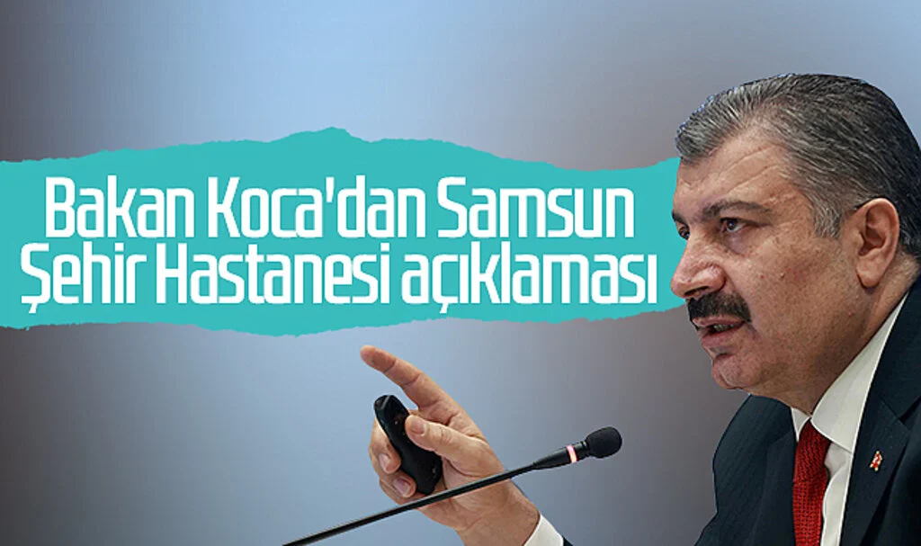 Bakan Koca'dan Samsun Şehir Hastanesi Açıklaması