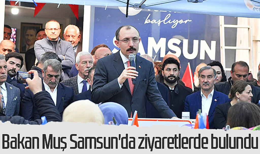 Bakan Muş Samsun'da ziyaretlerde bulundu