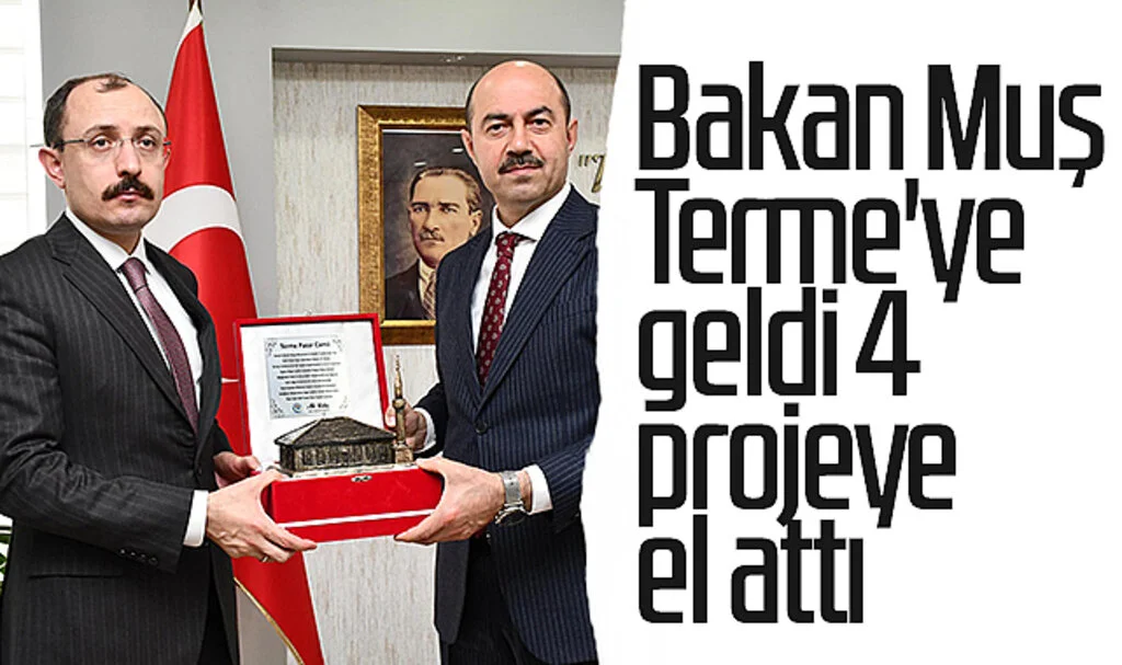 Bakan Muş Terme'ye geldi 4 projeye el attı