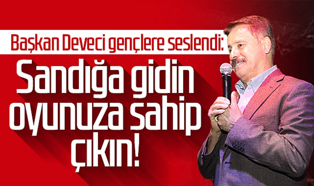 Başkan Cemil Deveci gençlere seslendi: "Sandığa gidin, oyunuza sahip çıkın!"