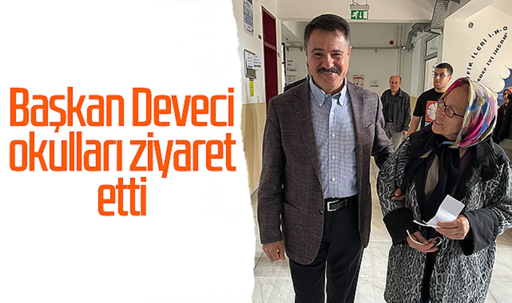 Başkan Deveci okulları ziyaret etti