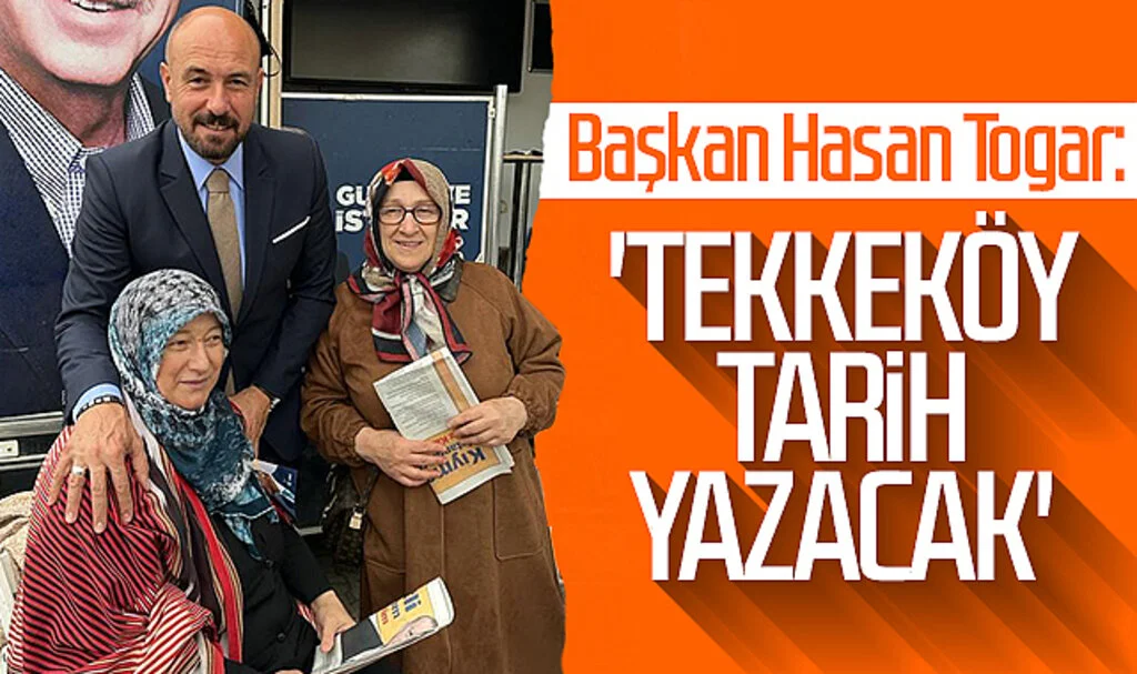 Başkan Hasan Togar: 'Tekkeköy tarih yazacak'