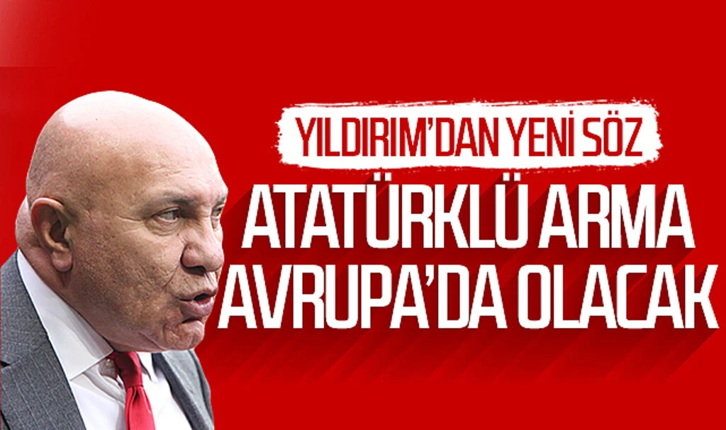 Başkan Yüksel Yıldırım'dan yeni söz: Atatürklü arma Avrupa'da olacak