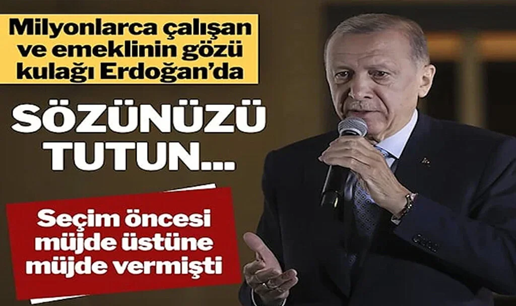 Çalışanların ve Emeklinin Gözü Erdoğan’da