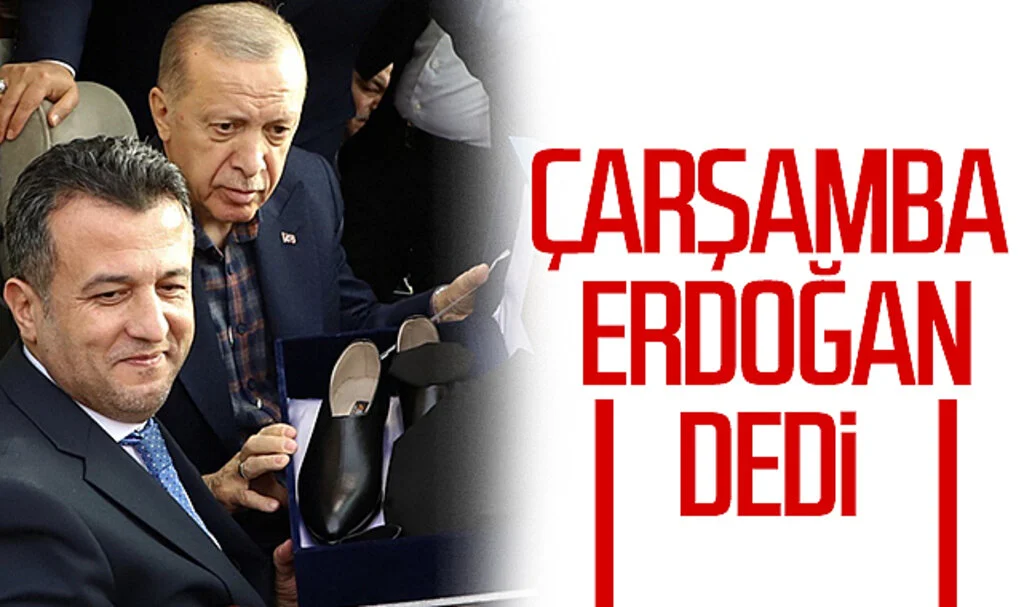 Çarşamba Erdoğan dedi