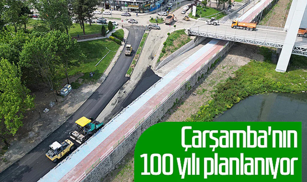 Çarşamba'nın 100 yılı planlanıyor 