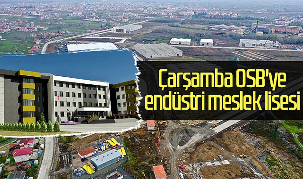 Çarşamba OSB'ye endüstri meslek lisesi