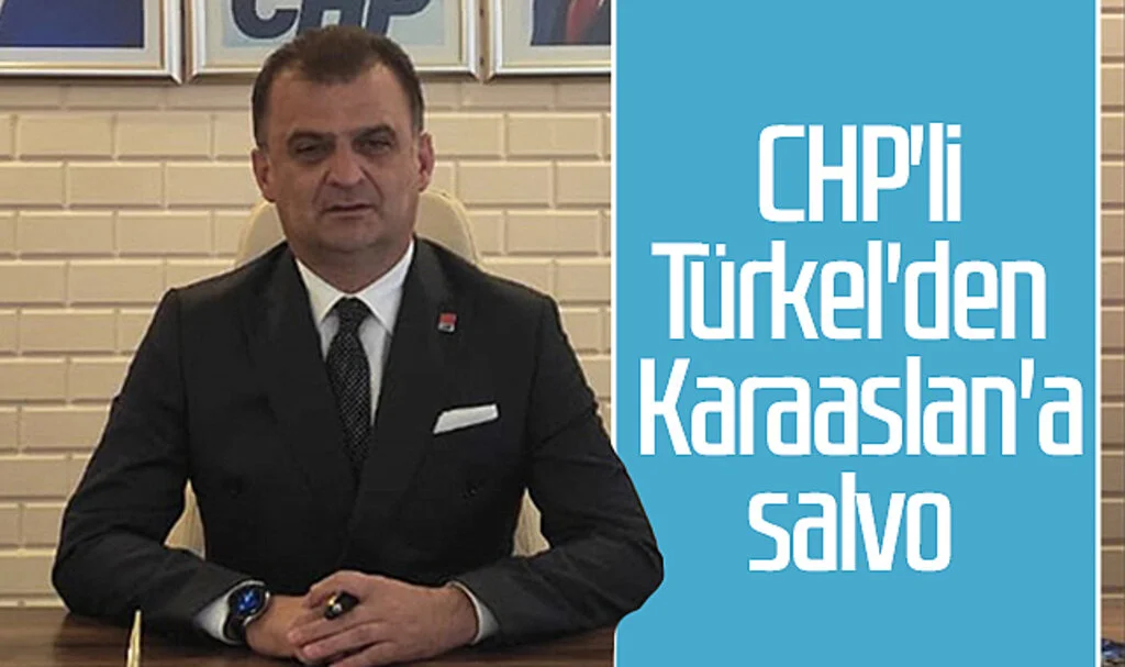 CHP'li Türkel'den Karaaslan'a Salvo 