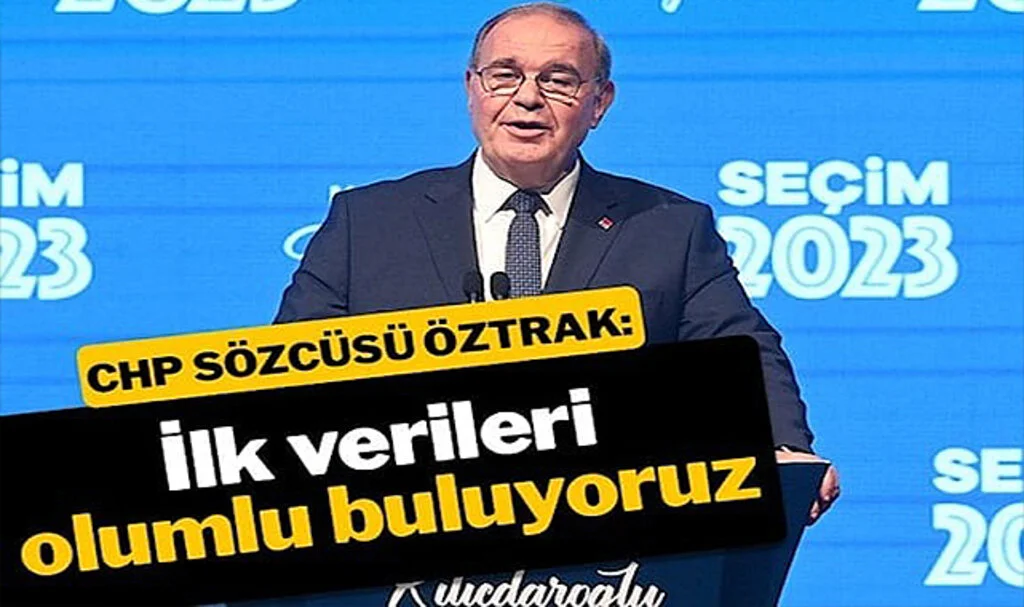CHP Sözcüsü Faik Öztrak: İlk Verileri Olumlu Buluyoruz