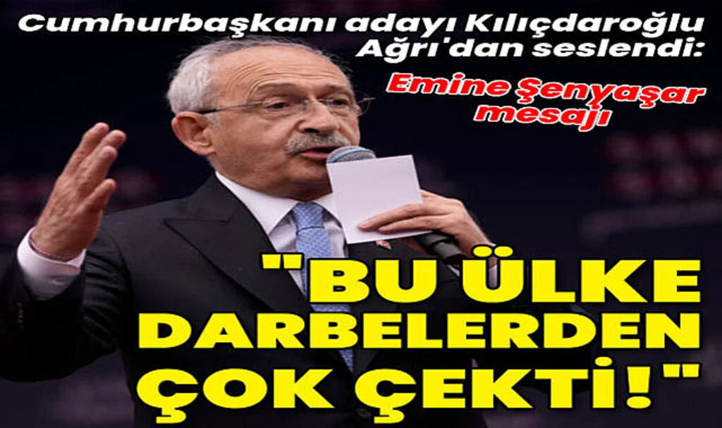 Cumhurbaşkanı Adayı Kılıçdaroğlu Ağrı'dan Seslendi: Bu Ülke Darbelerden Çok Çekti