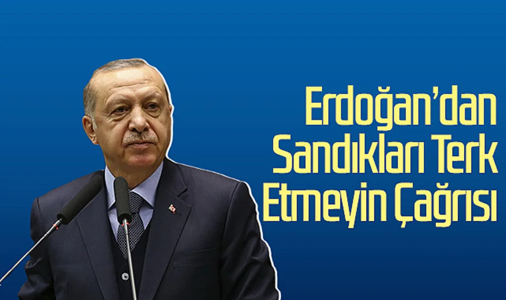 Cumhurbaşkanı Erdoğan'dan "Sandıkları Terk Etmeyin" Çağrısı