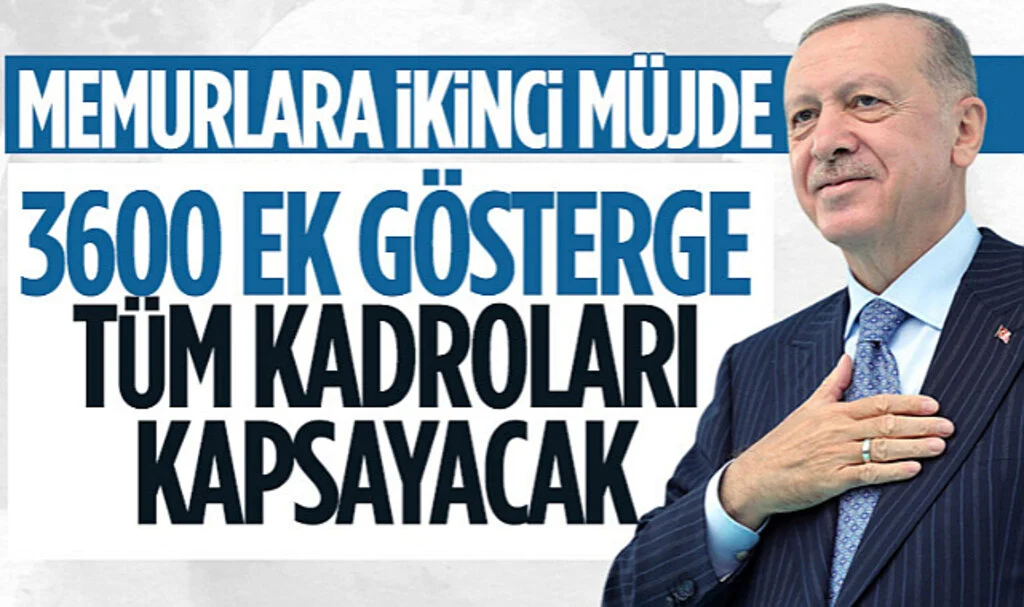 Cumhurbaşkanı Erdoğan Müjdeyi Verdi: Tüm Memurlar 3600 Ek Göstergeden Yararlanacak