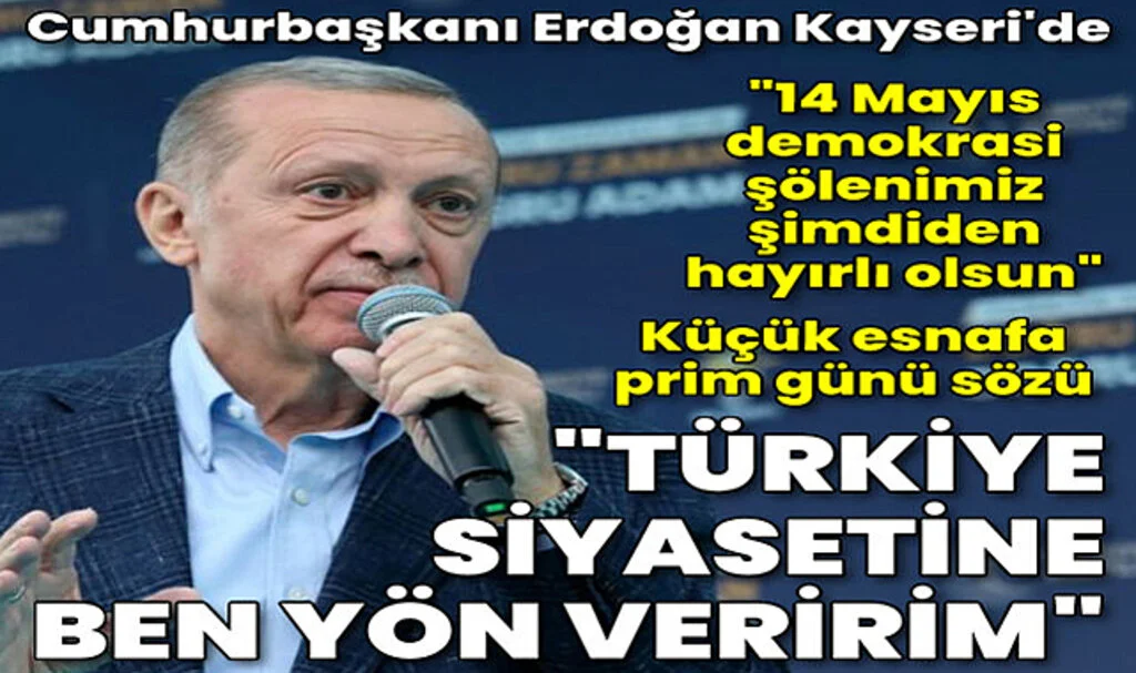 Cumhurbaşkanı Erdoğan: Türkiye'nin Siyasetine Ben Yön Veririm