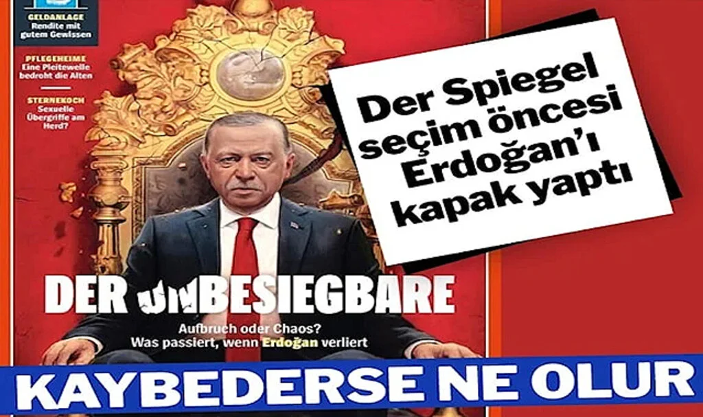Der Spiegel’den Türkiye Seçimi Kapağı: Erdoğan Kaybederse Ne Olur?