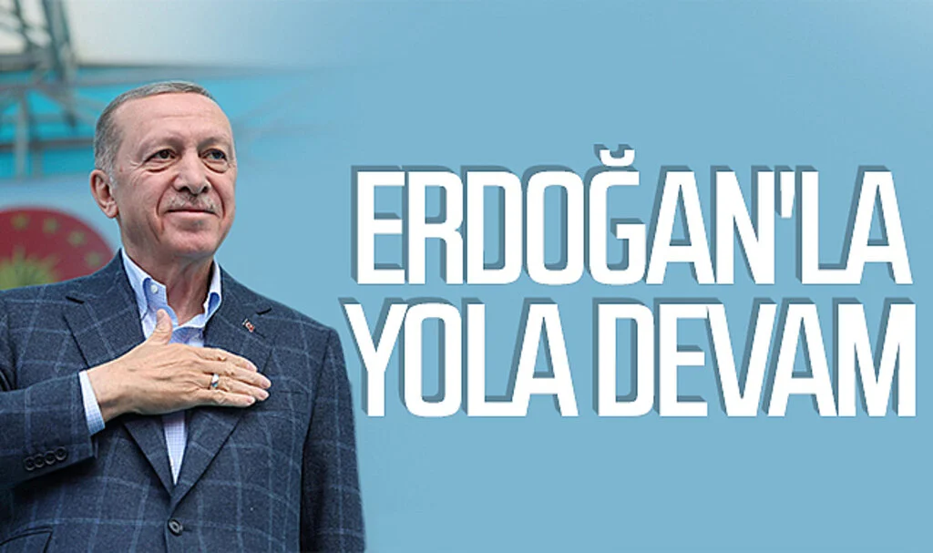 Erdoğan'la yola devam