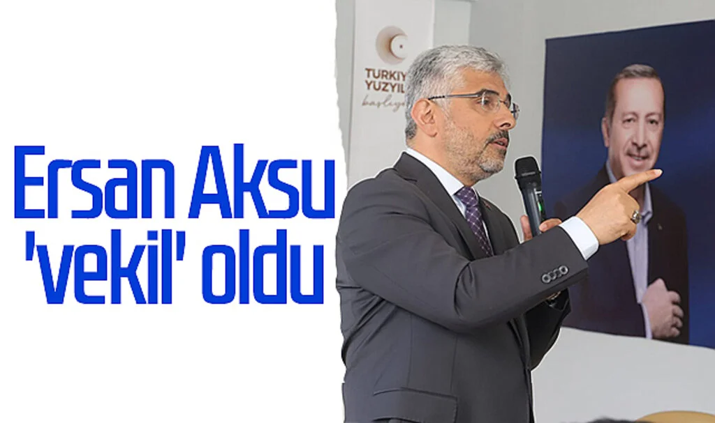 Ersan Aksu 'vekil' oldu