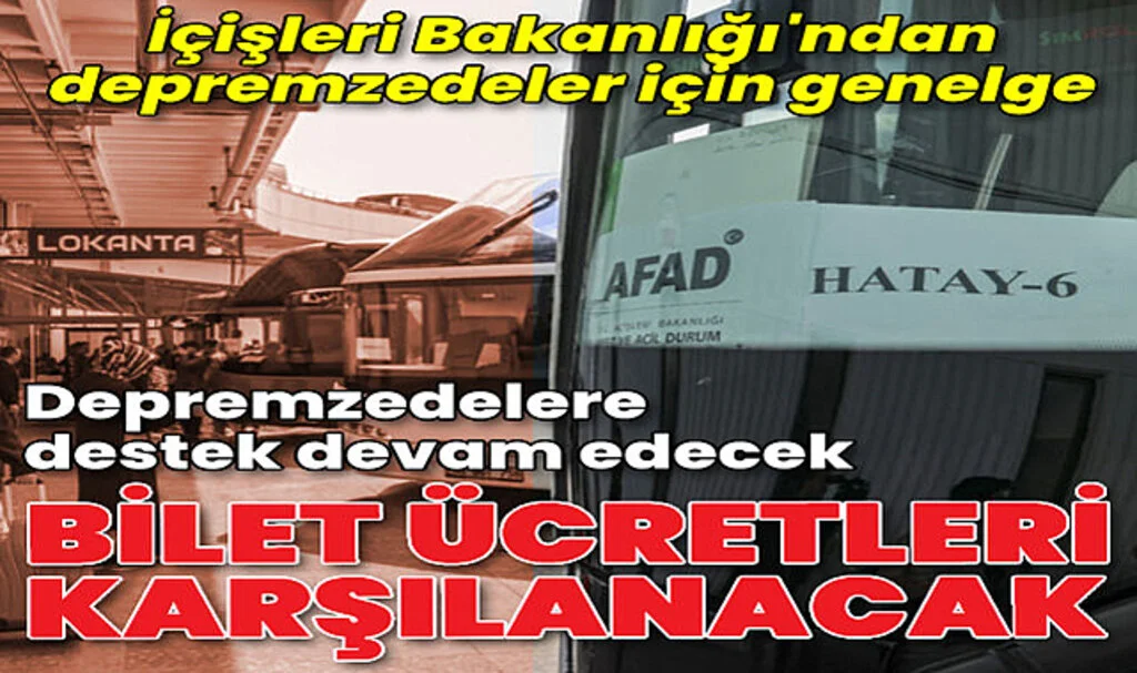 İçişleri'nden Depremzedeler İçin Genelge! Yol Ücretleri Karşılanacak