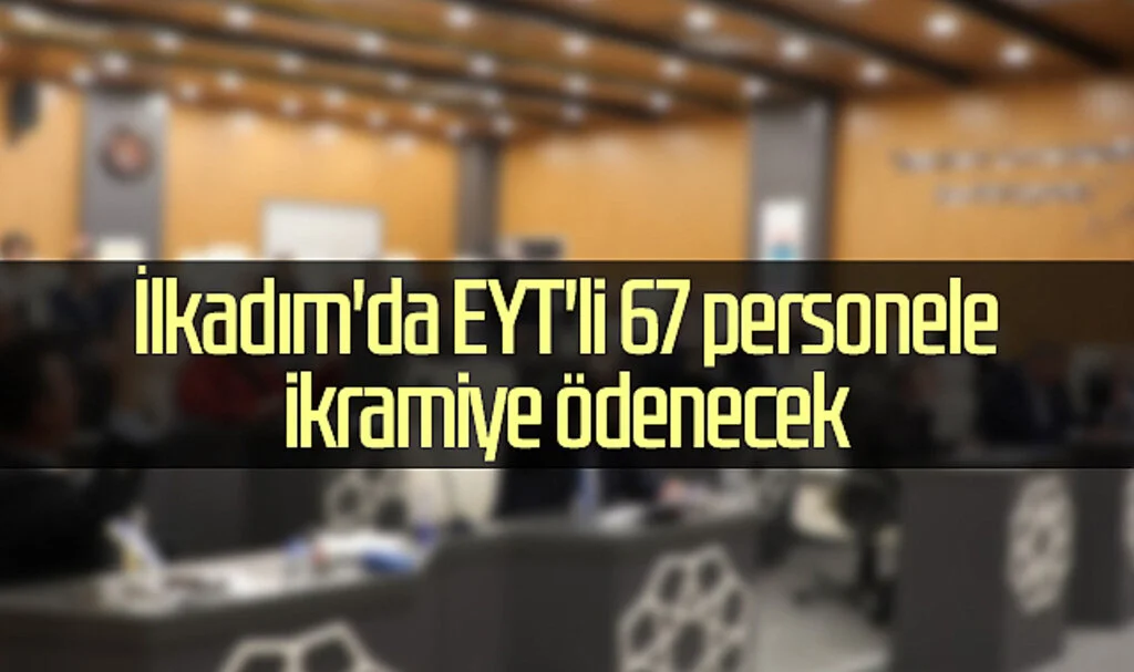 İlkadım'da EYT'li 67 personele ikramiye ödenecek