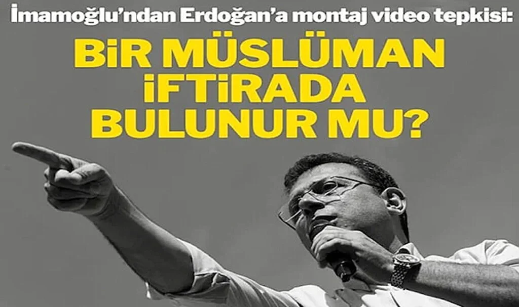 İmamoğlu’ndan Erdoğan’a Montaj Video Tepkisi