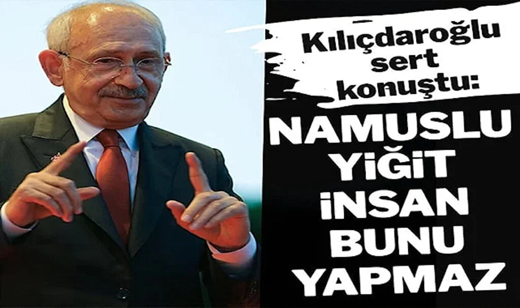 Kılıçdaroğlu: Namuslu, Yiğit İnsanlar Bunu Yapmazlar