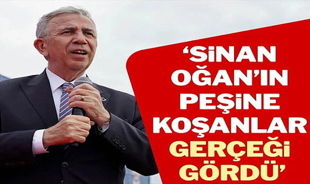 Mansur Yavaş: Sinan Oğan’ın Peşine Koşanlar, Gerçeği Gördü