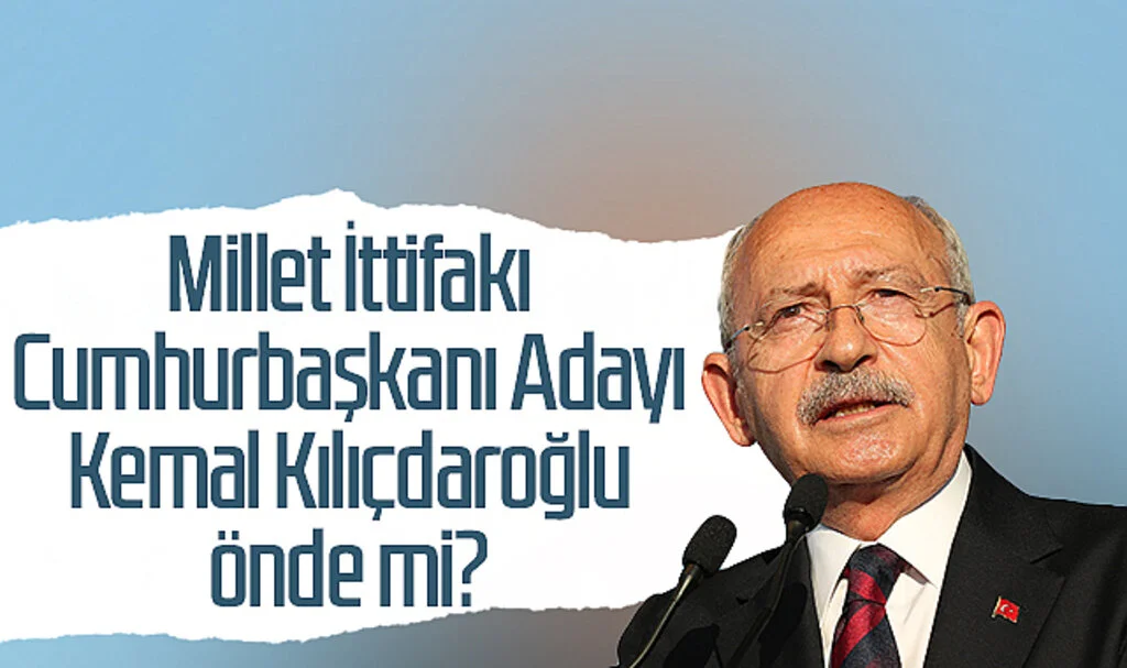 Millet İttifakı Cumhurbaşkanı Adayı Kemal Kılıçdaroğlu önde mi?