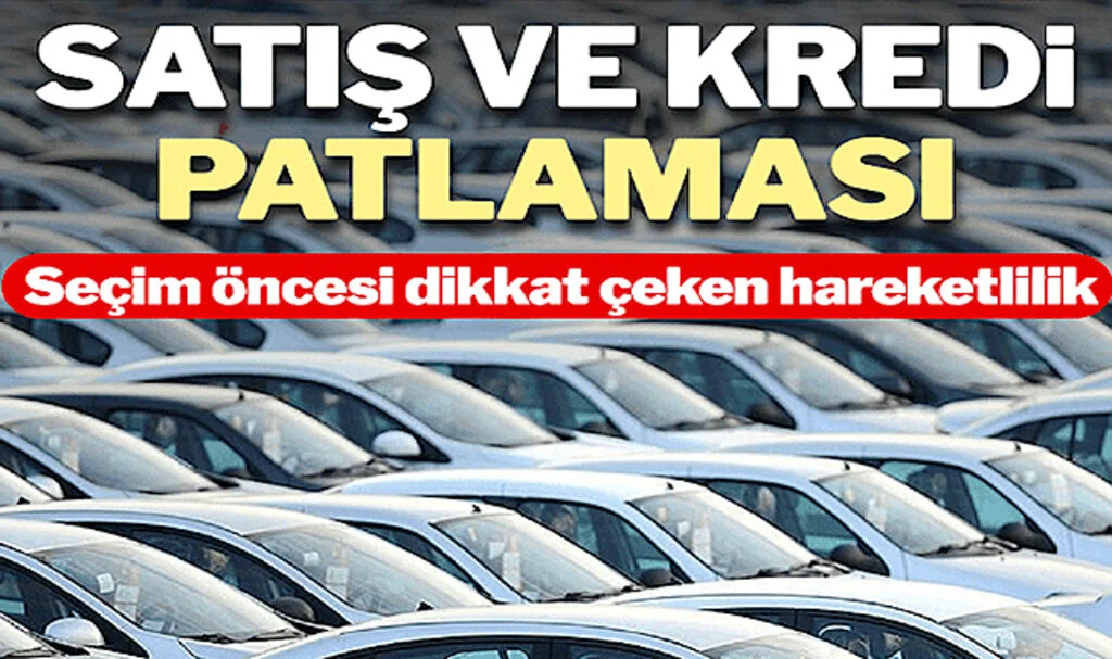 Otomotivde Satış ve Kredi Patlaması