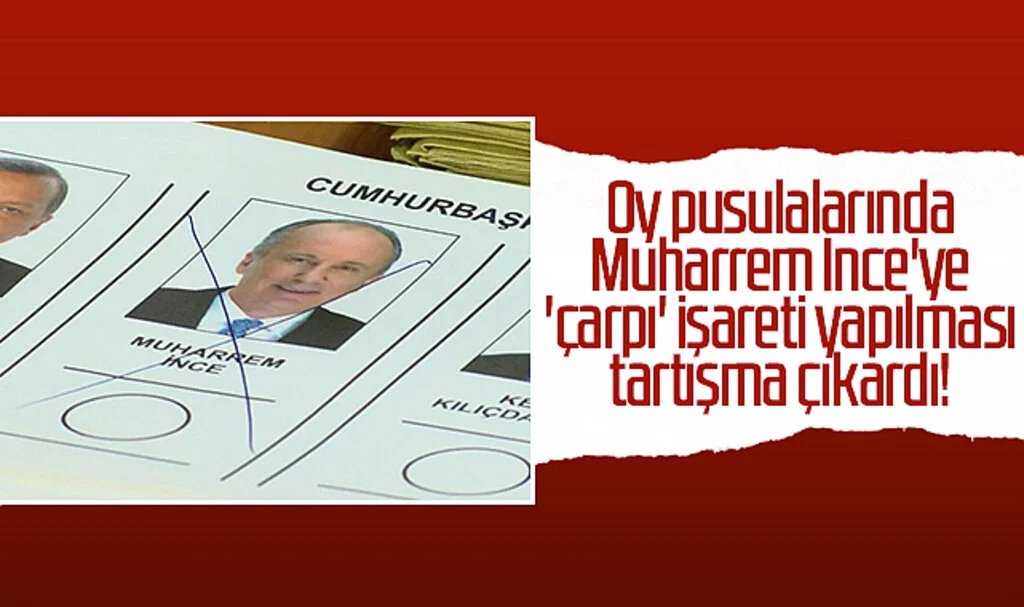 Oy pusulalarında Muharrem İnce'ye 'çarpı' işareti yapılması tartışma çıkardı!