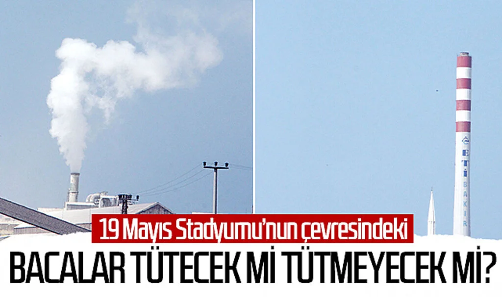 Samsun 19 Mayıs Stadyumu’nun çevresindeki bacalar tütecek mi tütmeyecek mi?
