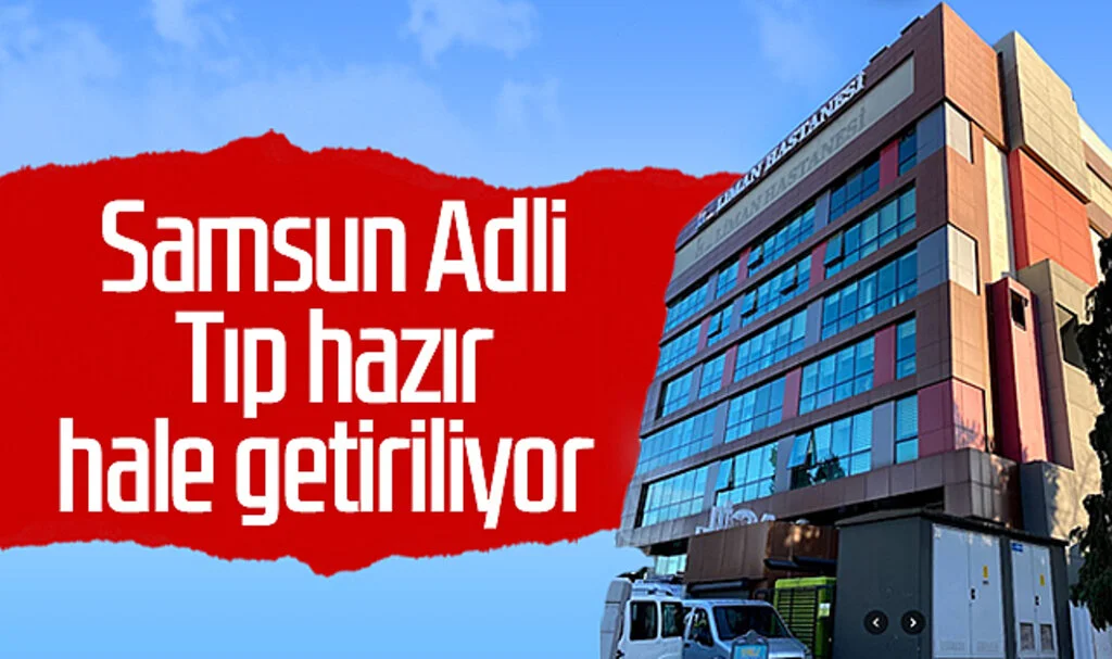 Samsun Adli Tıp Hazır Hale Getiriliyor 