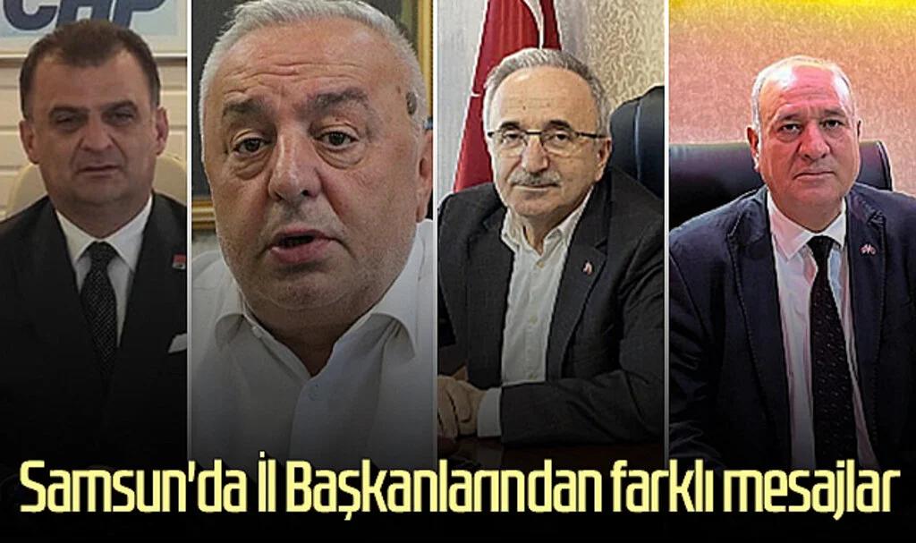 Samsun'da İl Başkanlarından farklı mesajlar
