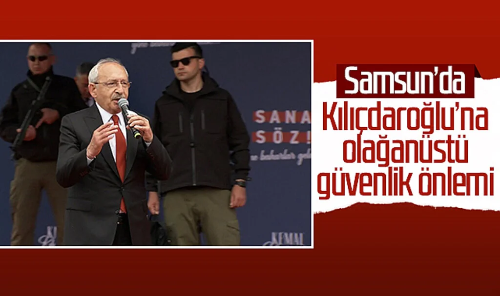 Samsun'da Kılıçdaroğlu'na olağanüstü güvenlik önlemi