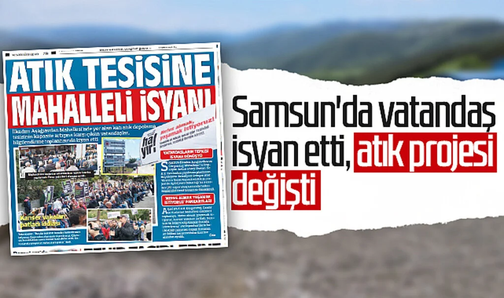 Samsun'da vatandaş isyan etti, atık projesi değişti