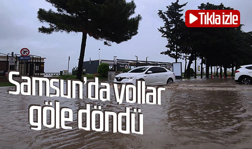 Samsun'da yollar göle döndü! Tıkla İzle
