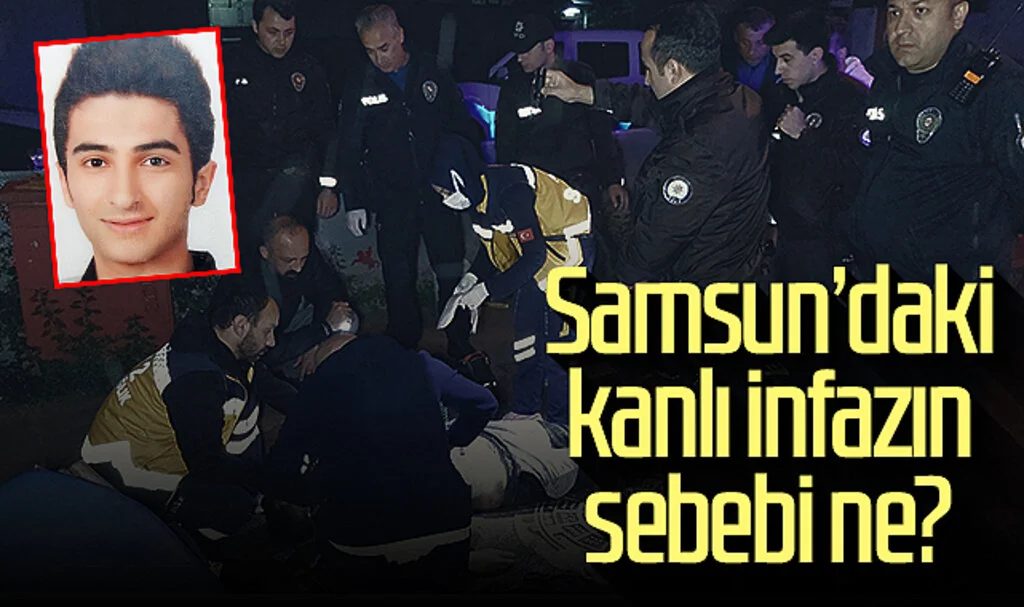 Samsun’daki kanlı infazın sebebi ne?