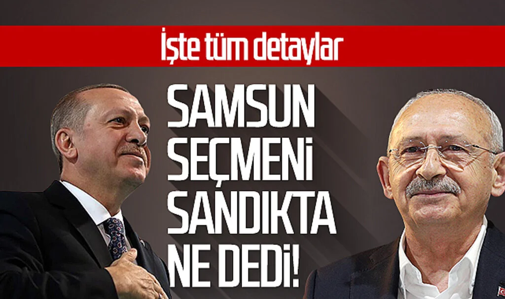 Samsun seçmeni sandıkta ne dedi? İşte tüm detaylar...