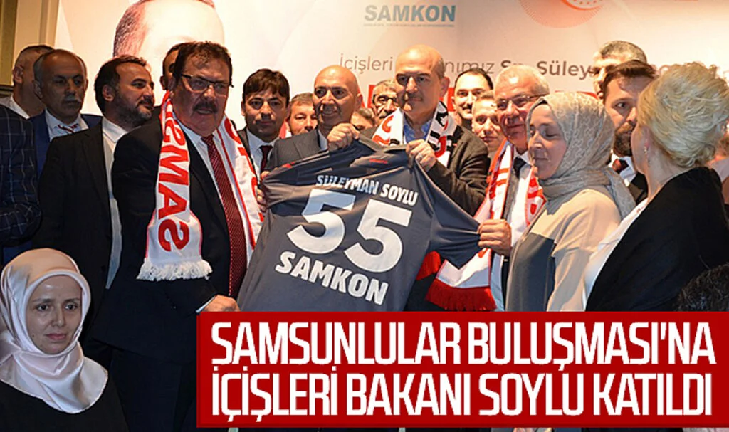 Samsunlular Buluşması'na İçişleri Bakanı Soylu katıldı