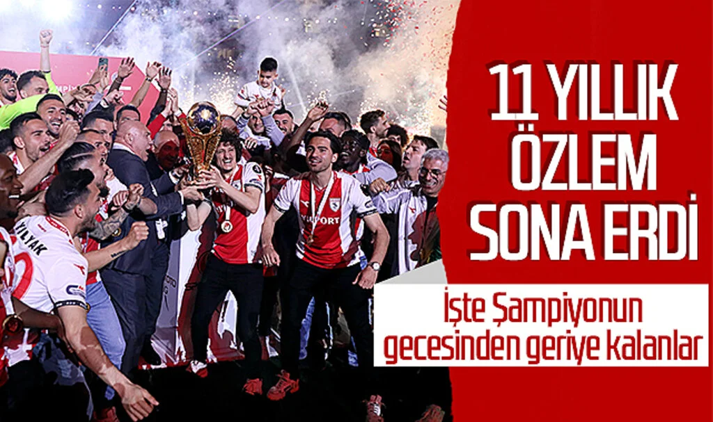 Samsunspor'un 11 yıllık özlemi sona erdi! İşte şampiyonun gecesinden geriye kalanlar...