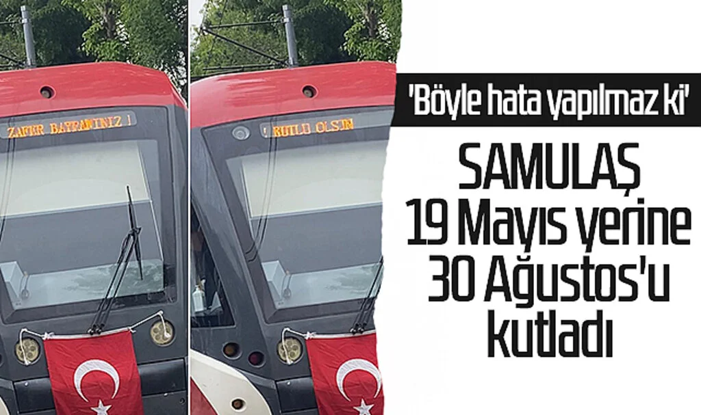 SAMULAŞ, 19 Mayıs yerine 30 Ağustos'u kutladı!