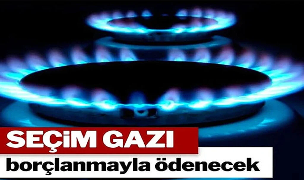 Seçim Gazı Borçlanmayla Ödenecek