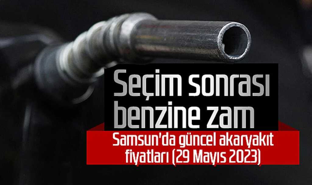 Seçim sonrası benzine zam! Samsun'da güncel akaryakıt fiyatları (29 Mayıs 2023)
