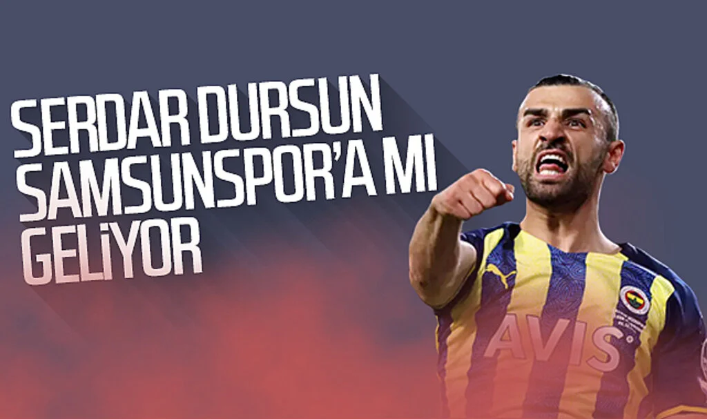 Serdar Dursun Samsunspor'a mı geliyor