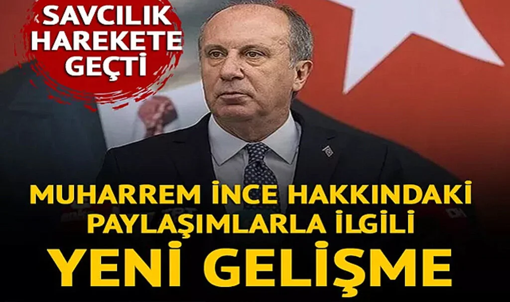 SON DAKİKA | Muharrem İnce Hakkındaki Paylaşımlara Soruşturma