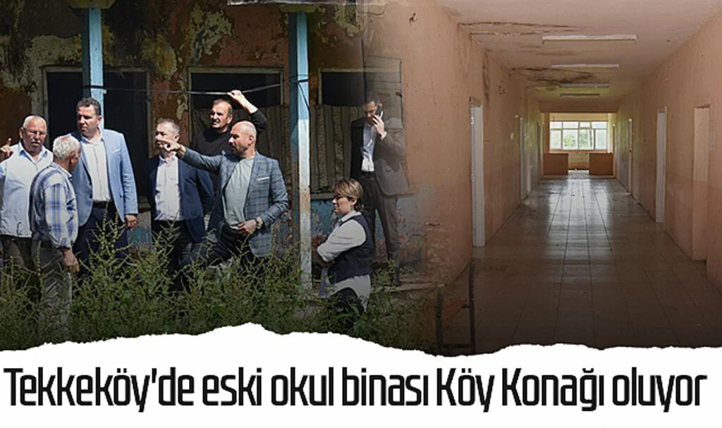 Tekkeköy'de eski okul binası Köy Konağı oluyor 