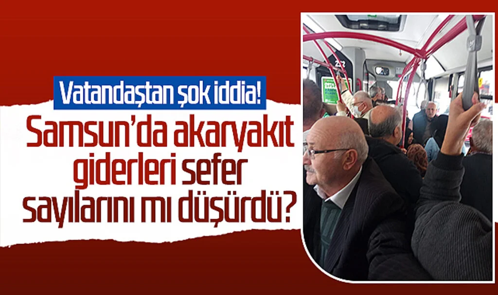 Vatandaştan şok iddia! Samsun'da akaryakıt giderleri sefer sayılarını mı düşürdü?