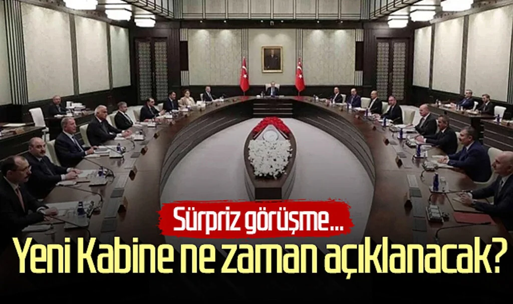 Yeni Kabine ne zaman açıklanacak? Sürpriz görüşme...