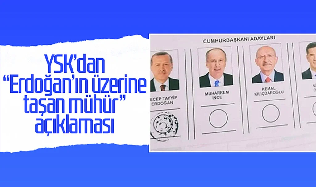 YSK’dan “Erdoğan’ın üzerine taşan mühür” açıklaması
