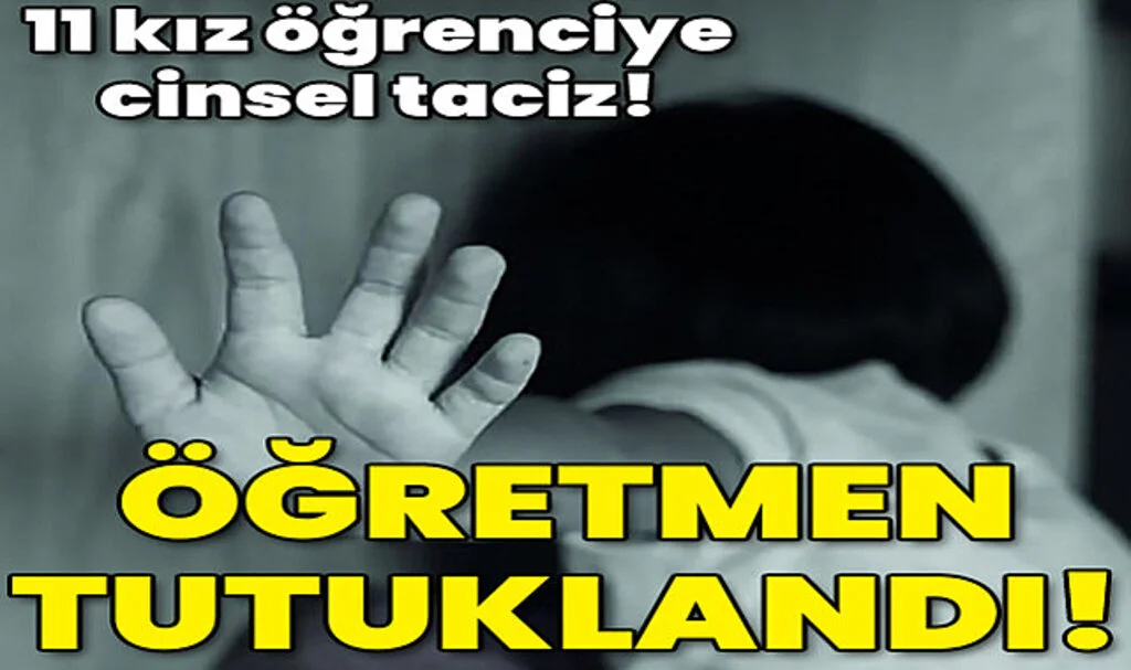 11 Çocuğa Cinsel Taciz! Öğretmen Tutuklandı!