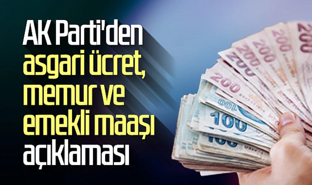 AK Parti'den asgari ücret, memur ve emekli maaşı açıklaması