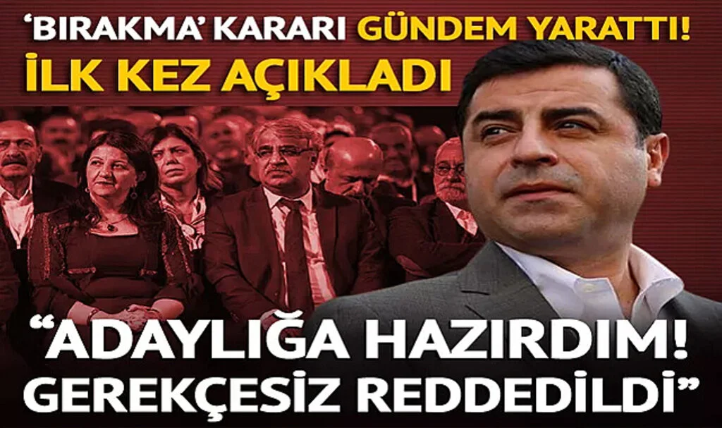 Aktif Politikayı Bırakan Selahattin Demirtaş, İlk Kez Açıkladı: Cumhurbaşkanı Adaylığına Hazırdım, Kabul Edilmedi!